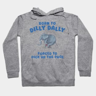 Born to dilly dally Hoodie